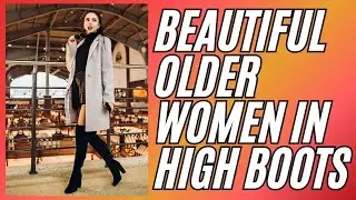 BEAUTIFUL OLDER WOMEN IN HIGH BOOTS  ~ Natural  Women ~ Mature Women ~ #women #beauty #mature #boots