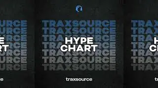Traxsource Hype Chart &mdash; August 11th, 2025