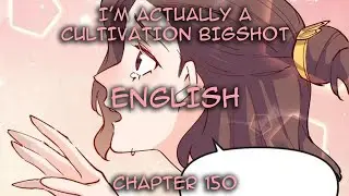 (English) I&rsquo;m Actually A Cultivation Bigshot Chapter 150 | Help