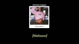 Wiu e Welisson - Amiga Talarica,(letra) #wiu #welisson #Arturzin_traplyric #statustrap #hiphop