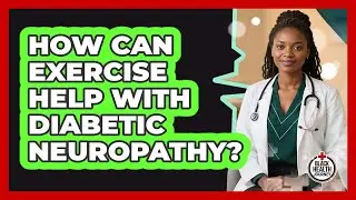 How Can Exercise Help With Diabetic Neuropathy? - Black Health Journey