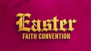 Easter Faith Convention 2025: Infallible Proofs