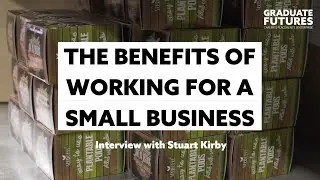 The Benefits of Working for a Small Business. Interview with Stuart Kirby