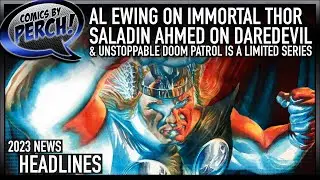 Al Ewing on Thor, Saladin Ahmed on Daredevil and Unstoppable Doom Patrol is a limited series