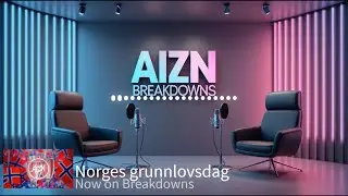 AIZN Breakdowns - Norges grunnlovsdag