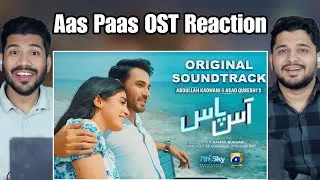 Indian Reaction On Aas paas Drama OST Song
