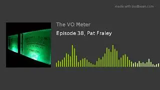 Episode 38, Pat Fraley