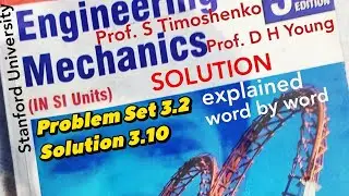 Solution 3.10: Engineering Mechanics TMH, Prof Timoshenko, Prof Young Stanford University, USA