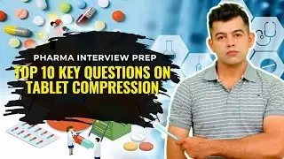 &ldquo;Pharma Interview Prep: 10 Key Questions on Tablet Compression Explained&rdquo;