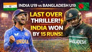 India U19 vs Bangladesh U19 Highlights | LAST OVER THRILLER 🔥 | India Won by 15 Runs | U19 World Cup