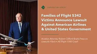 Aviation Attorney Robert Clifford Briefs Press on Lawsuits Filed in AE Flight 5342 Crash