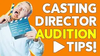 The Best Casting Director Audition Tips!