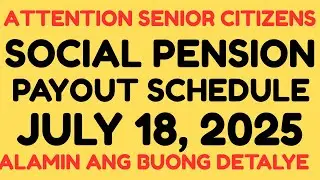 ✅ATTENTION SENIOR CITIZENS | SOCIAL PENSION UPDATE JULY 18, 2025 PAYOUT SCHEDULE, ALAMIN!