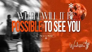 When Will It Be Possible To See You - First Love Music (Cover) | True Worshippers [Live]