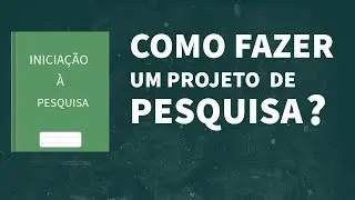 Como fazer um projeto de pesquisa?