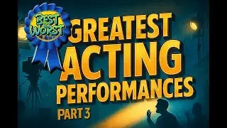 Best to Worst #10. Greatest Acting Performances Part 3