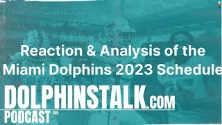 Reaction and Analysis of the Miami Dolphins 2023 Schedule