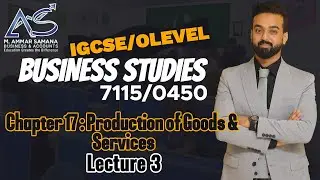 Business Studies OLEVELS & IGCSE Class 60 – Chapter 17 Production of Goods & Services