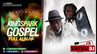 KINGSPARK GOSPEL FULL ALBUM {MIX DECEMBER 2020} BY DJ SCRATCH FT KINGSPARK