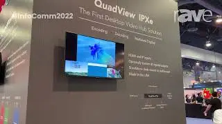 InfoComm 2022: RGB Spectrum Shows QuadView IPXe, the First Desktop Video Hub Solution