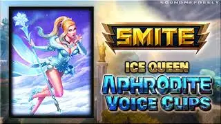 All Ice Queen Aphrodite Voice Clips &bull; Smite &bull; All Voice Lines (Salli Saffioti) 2014