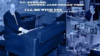 I&acute;LL BE WITH YOU (UNTEXTIERT), composer: T.C. Pfeiler&trade;&reg; Hammond B3 Copyr &copy; Soc.: AKM Jazz organ