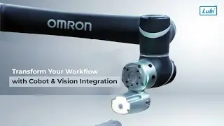 Transform Your Workflow with Cobot & Vision Integration | Lubi Electronics