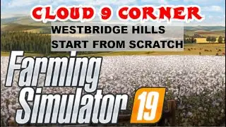 FS19 LETS PLAY EP 6 WESTBRIDGE HILLS START FROM SCRATCH