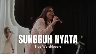 Sungguh Nyata (True Worshippers)