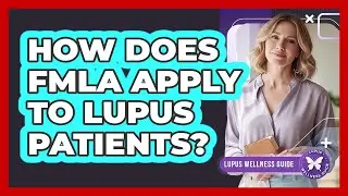 How Does FMLA Apply to Lupus Patients?