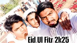 Eid Ul Fitr 2k25 || Mudassir bhai