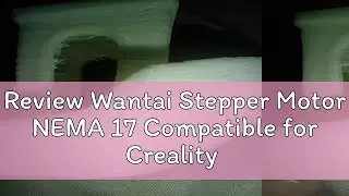 Review Wantai Stepper Motor NEMA 17 Compatible for Creality 3D Printer