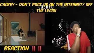 Caskey - Don't Post On The Internet/ Off The Leash REACTION!!! CASKEY DON'T MISS