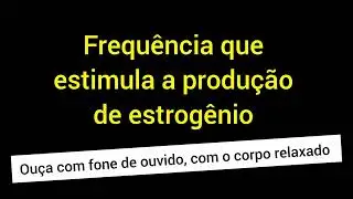 Frequ&ecirc;ncia (hertz) para aumentar o estrog&ecirc;nio #frequencia #rife #tratamento #menopausa #estrogenio
