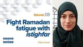 Fight Ramadan Fatigue with Istighfar | Deeds to Habit