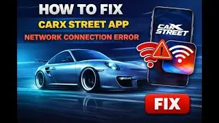 How to Fix CarX Street App Network Connection Error