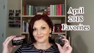 April 2018 Favorites!!