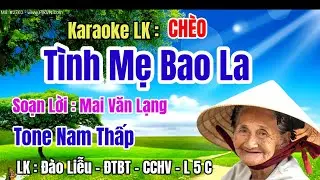 Karaoke LK Chèo : Tình Mẹ Bao La - Tone Nam Thấp - SL Mai Văn Lạng#LK ĐL - ĐTBT - CCHV - L 5 C.