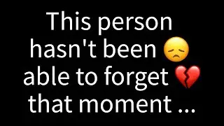 💌 This person hasn't been able to forget that moment when you...