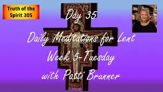 Day 35 Daily Meditations for Lent with Patti Brunner - Tuesday of Week 5