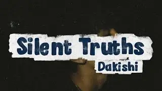 Silent Truths - Dakishi (Official Lyrics Video) prod by. LOCALZBEATS