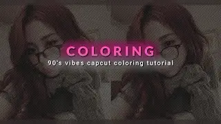 90'S VİBE VEREN COLORİNG NASIL YAPILIR? - CAPCUT RETRO COLORİNG YAPIMI