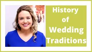 The History Behind Wedding Traditions