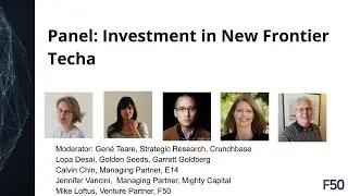Investment in New Frontier Tech, Crunchbase,Golden Seeds,E14,Mighty, F50 Global Capital Summit 2019