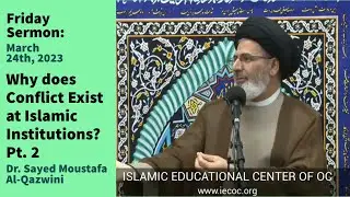 Why does Conflict Exist at Islamic Institutions? Pt. 2 | Friday Sermon 3/24/23 | Dr. Al-Qazwini