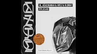 Ağa&ccedil;kakan & Hrsz & Oldeaf - &Ouml;ylesine