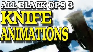 ALL BLACK OPS 3 KNIFE ANIMATIONS! (1080p60fps)