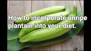 How Unripe Plantain May Help A Man With Erectile Dysfunction
