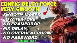 NEW CONFIG ANTI LAG DELTA FORCE VERY SMOOTH 120FPS STABLE - HOW TO FIX LAG DELTA FORCE MOBILE