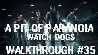 Watch Dogs : A Pit Of Paranoia | Walkthrough #35 | PS4